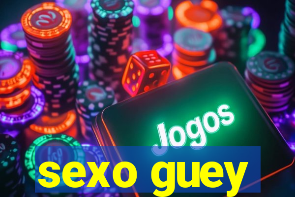 sexo guey